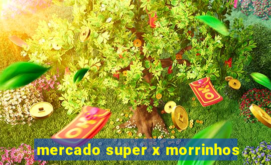 mercado super x morrinhos